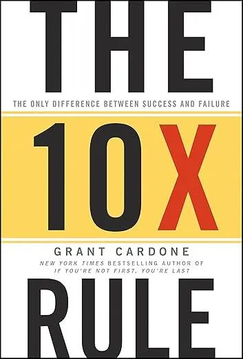 The 10 X Rule by Grant Cardone