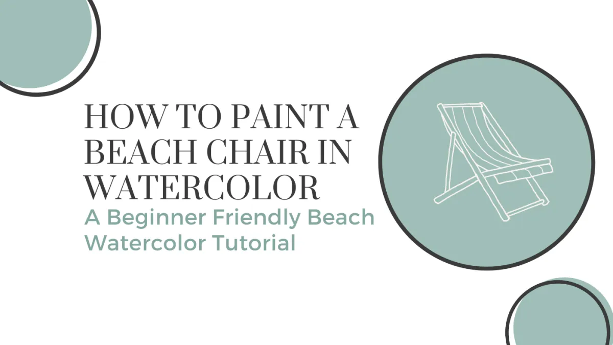 How to Paint a Beach Chair in Watercolor - A Beginner Friendly Beach Watercolor Tutorial