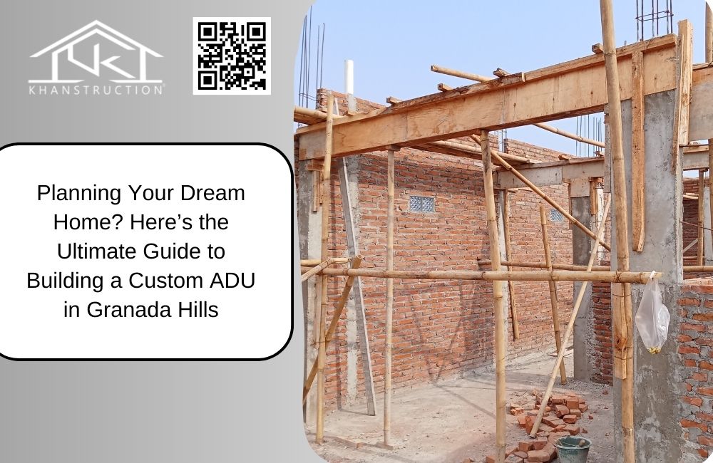 Khanstruction Granada Hills General Contractor Granada Hills CA Home Builder Granada Hills Construction Company Granada Hills Remodeling Contractor Granada Hills