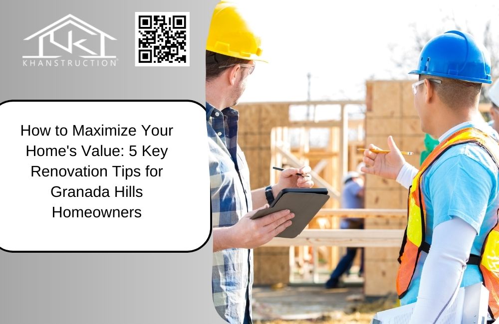 Khanstruction Granada Hills General Contractor Granada Hills CA Home Builder Granada Hills Construction Company Granada Hills Remodeling Contractor Granada Hills