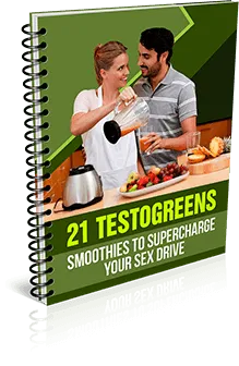 Free Bonus #2: 21 TestoGreens Smoothies To Supercharge Your Sex Drive ($19 value FREE!)