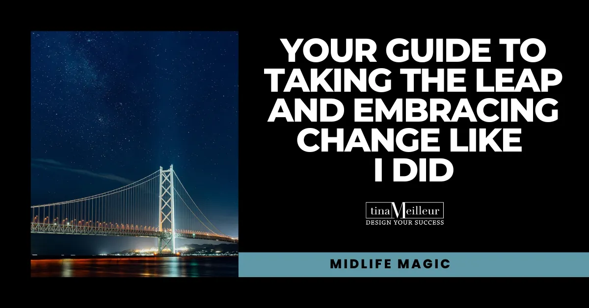 Your Guide to Taking the Leap and Embracing Change Like I Did