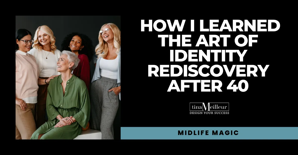 How I Learned the Art of Identity Rediscovery After 40