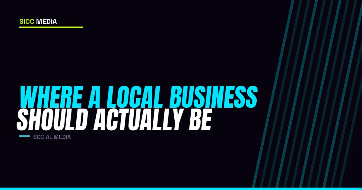 Where a Local Business Should Actually Be