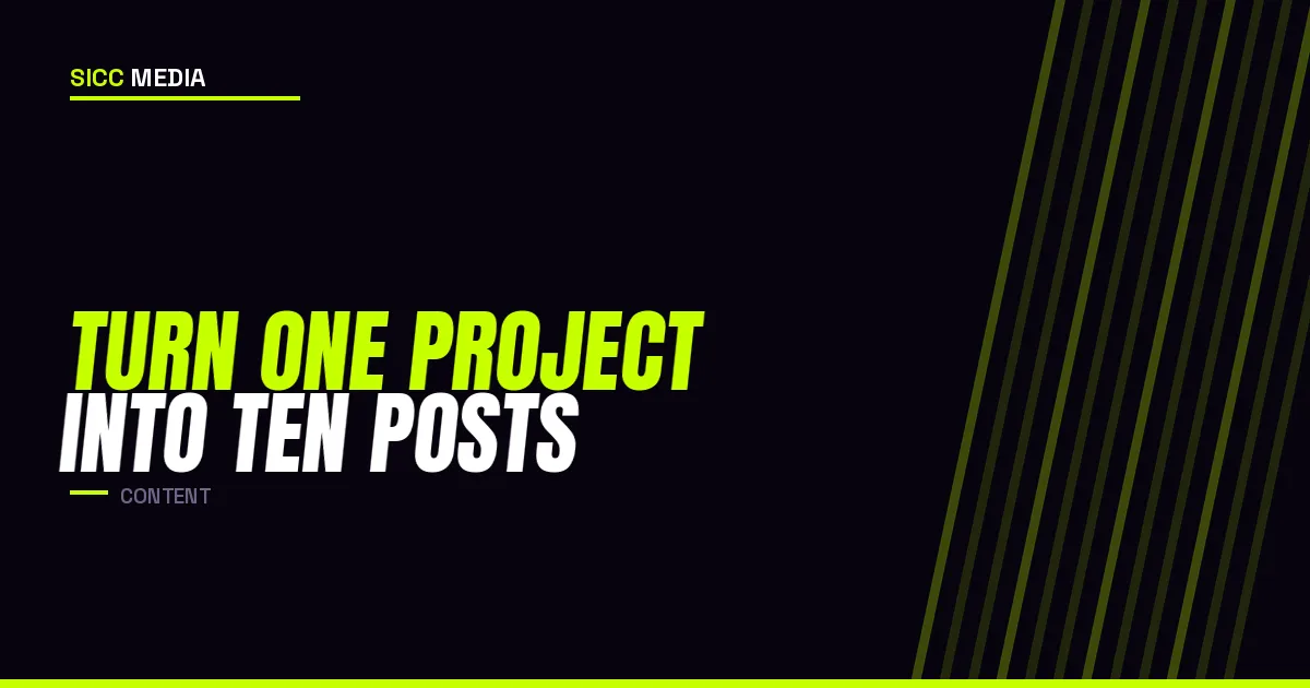 Turn One Project Into Ten Posts