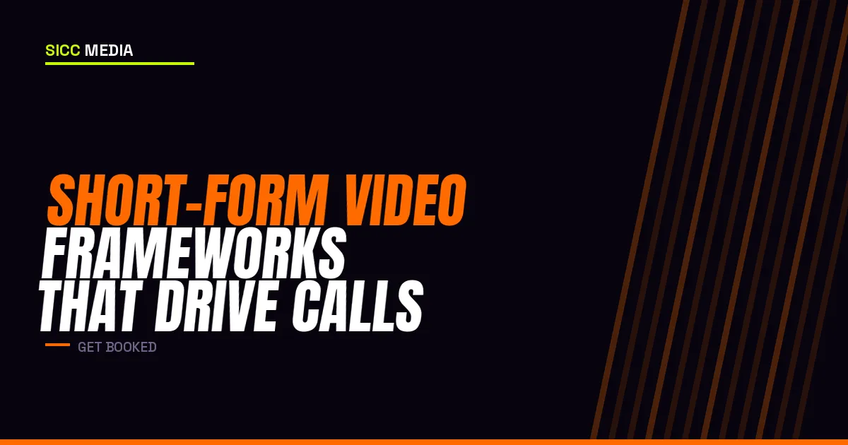 Short-Form Video Frameworks That Drive Calls | Sicc Media
