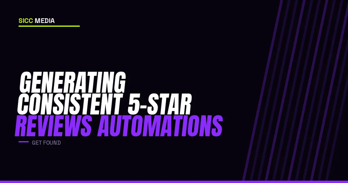 Generating Consistent 5-Star Reviews Automations | Sicc Media
