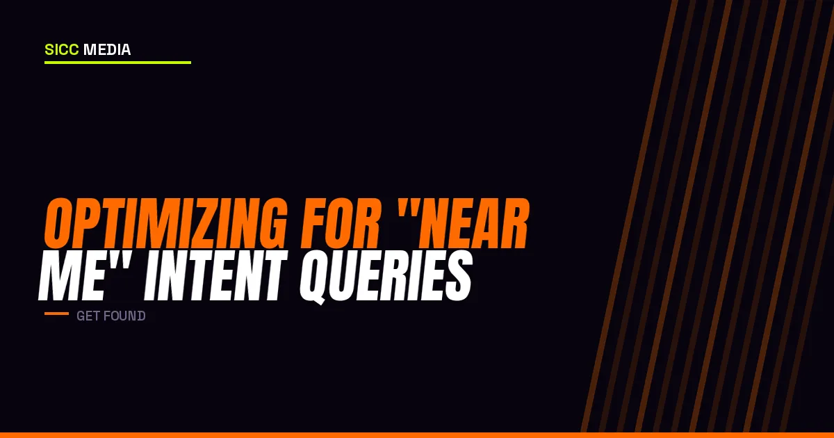 Optimizing for "Near Me" Intent Queries