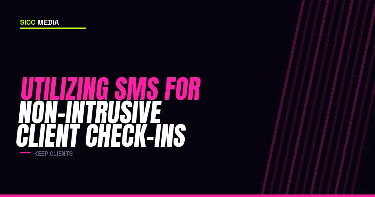 Using SMS for Non-Intrusive Client Check-Ins | Sicc Media