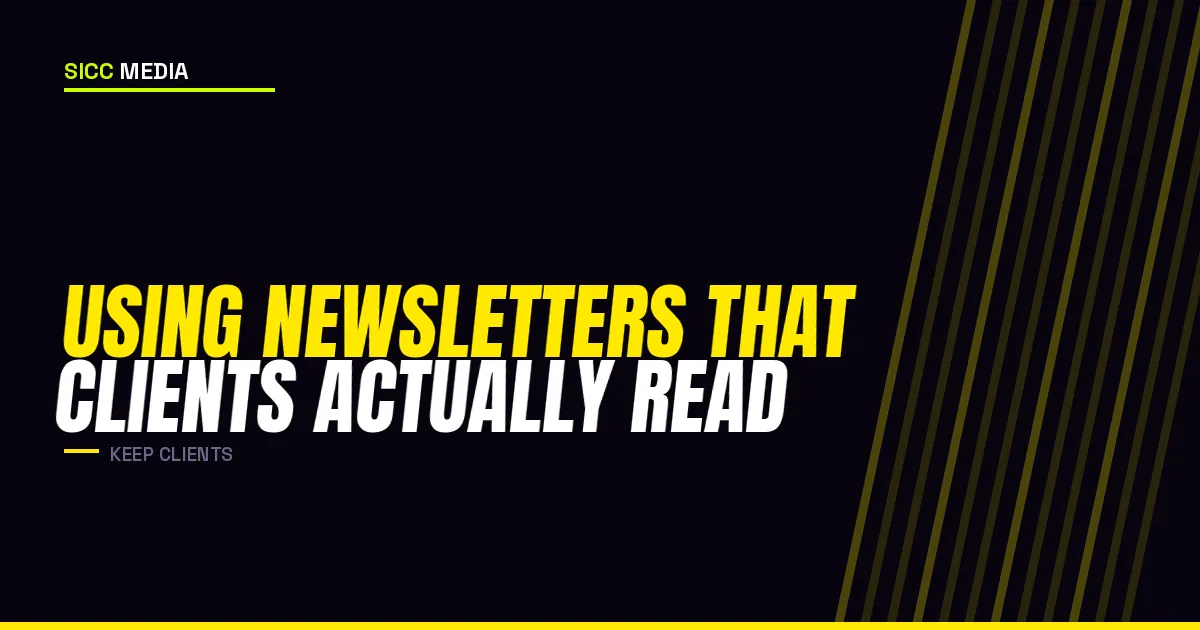Using Newsletters That Clients Actually Read | Sicc Media