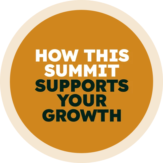 HOW THIS SUMMIT SUPPORTS YOUR GROWTH
