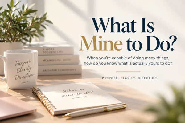 What Is Mine to Do? Purpose, Clarity & Decision-Making | Vera Chin