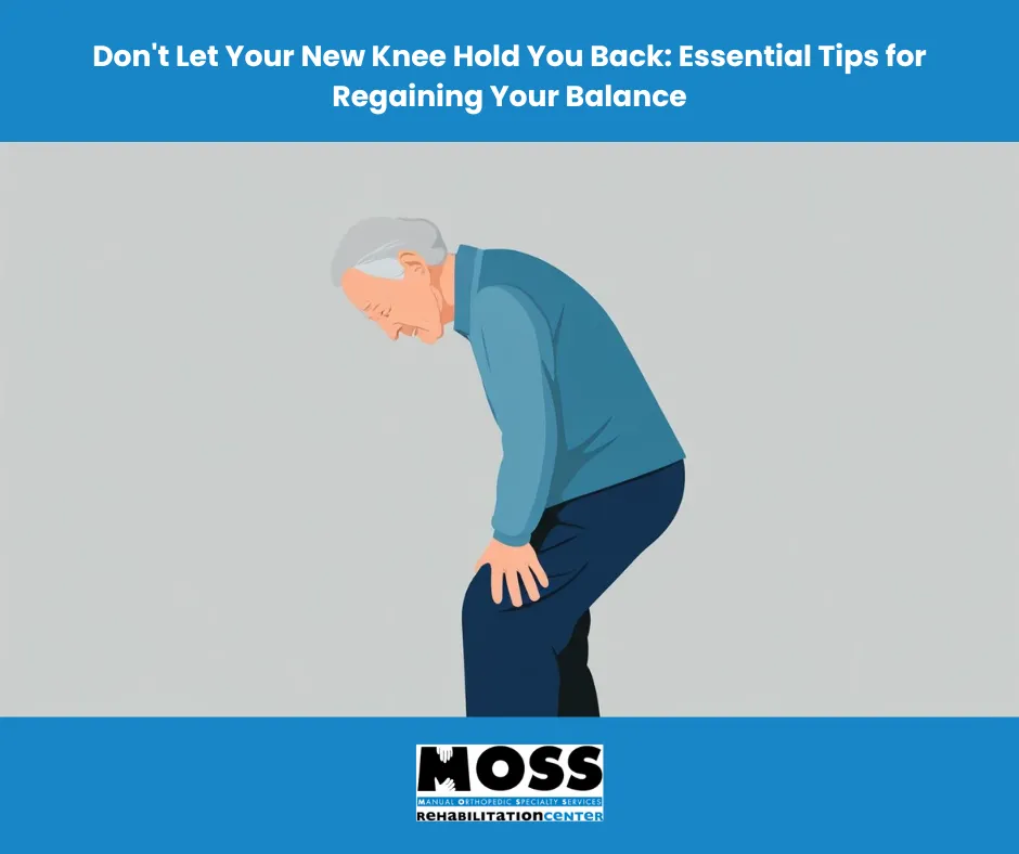 Don’t Let Your New Knee Hold You Back: Essential Tips for Regaining Your Balance