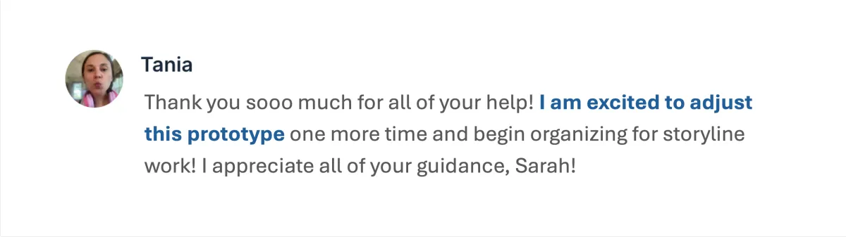 Testimonial from an Instructional Designer - "The word genius dosen’t begin to express my thoughts about what you came up with. This solves my character problem and goes way beyond. I can’t thank you enough. I’m excited to play around with these. Thank you! Thank you!"