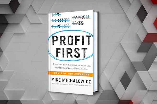 Profit First by Mike Michalowicz Summary: Why Your Business Is Broke