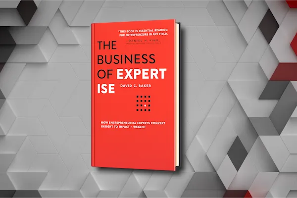 The Business Of Expertise by David C. Baker Summary: Why Being A Generalist Is Bankrupting Your Agency