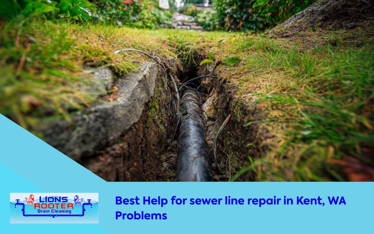 Best Help for sewer line repair in Kent, WA Problems