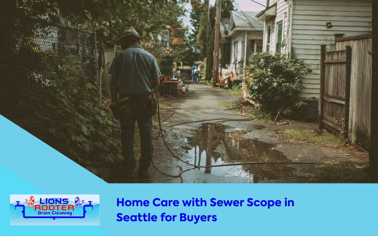 Home Care with Sewer Scope in Seattle for Buyers