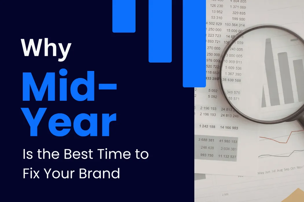 Why Mid-Year Is the Best Time to Fix Your Brand