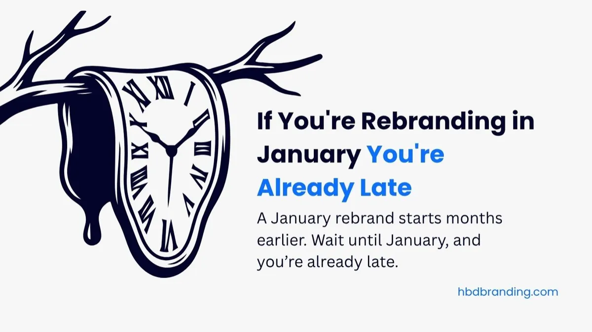 If You're Rebranding in January, You're Already Late