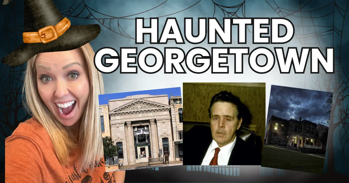 Haunted Georgetown, TX guide for Georgetown TX buyers and sellers