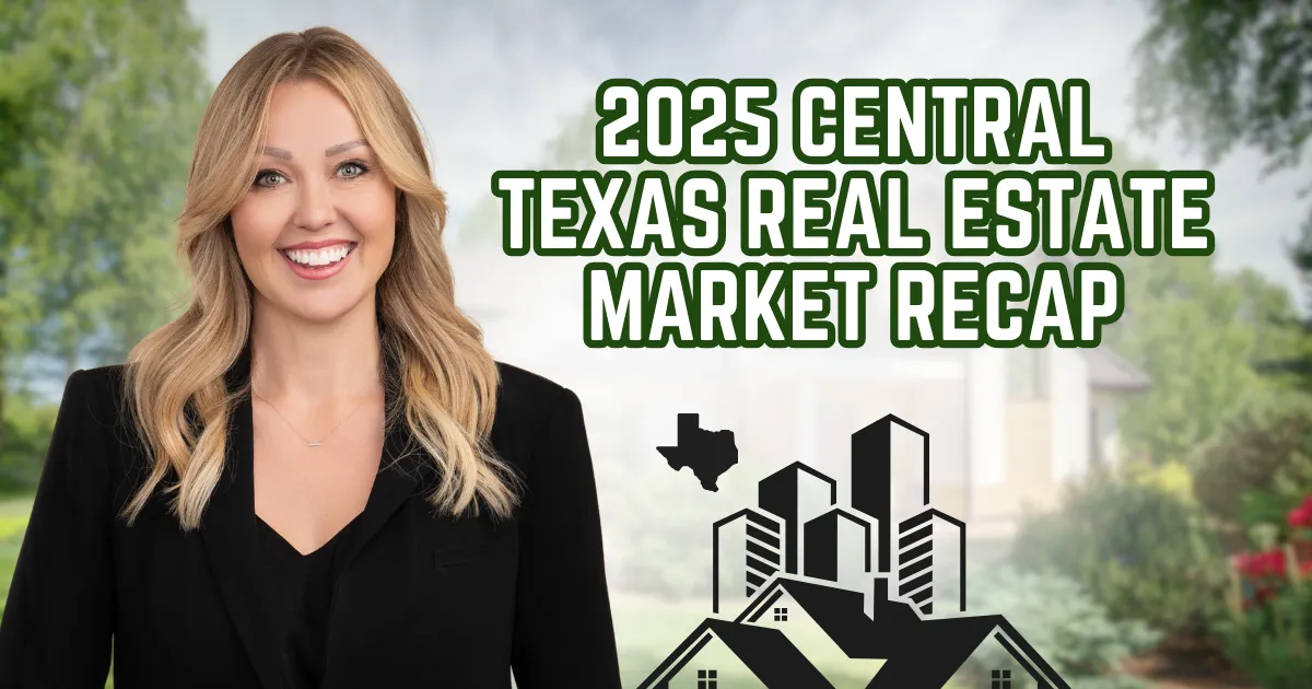 2025 Central Texas Real Estate Market Recap guide for Georgetown TX buyers and sellers