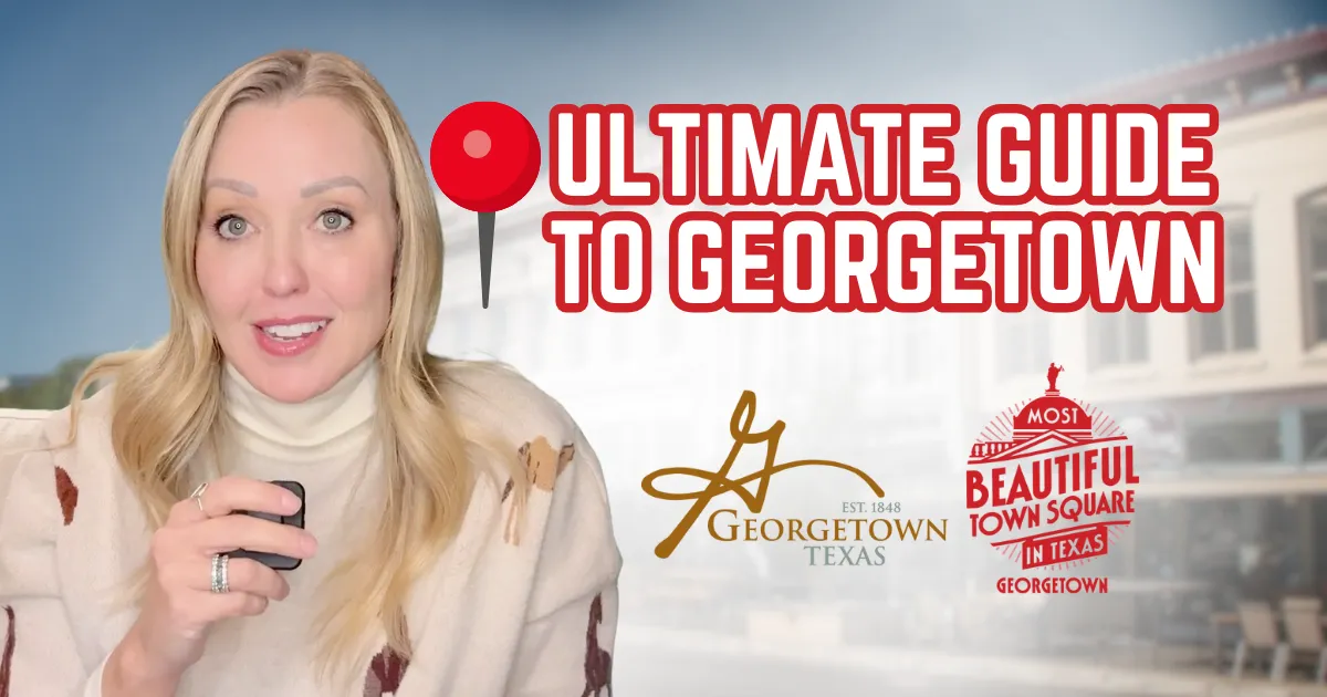The Ultimate Local to Georgetown TX for 2025 guide for Georgetown TX buyers and sellers