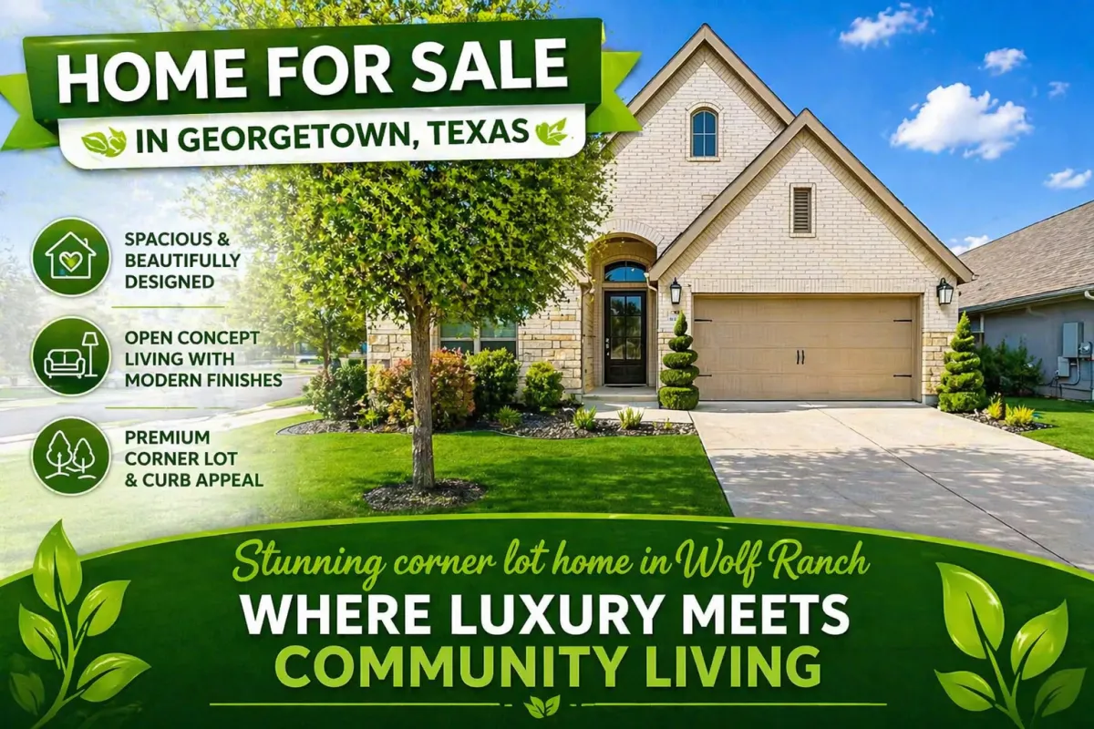 Stunning corner lot home in Wolf Ranch guide for Georgetown TX buyers and sellers