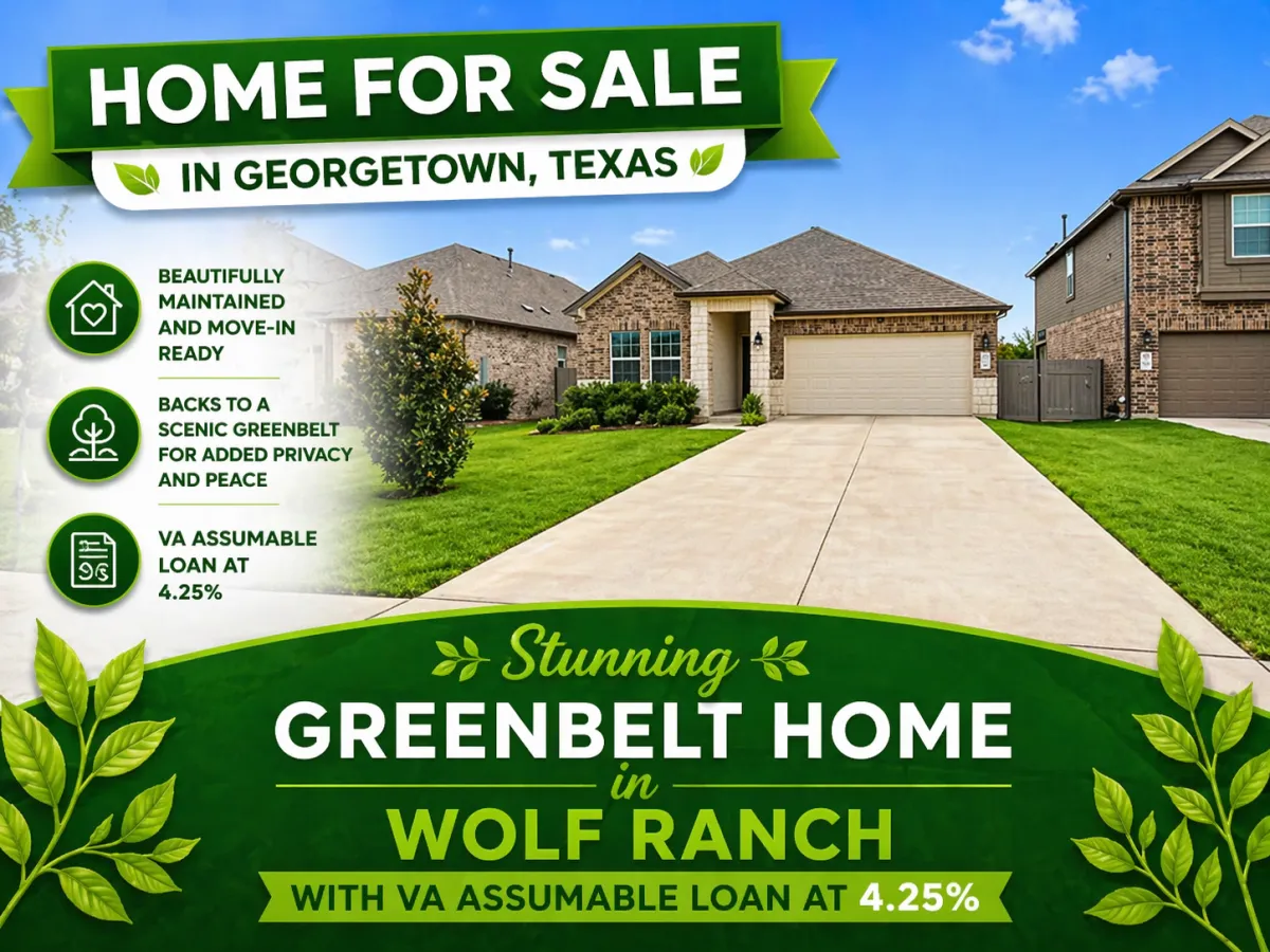 Stunning Greenbelt Home in Wolf Ranch with VA Assumable Loan at 4.25% guide for Georgetown TX buyers and sellers