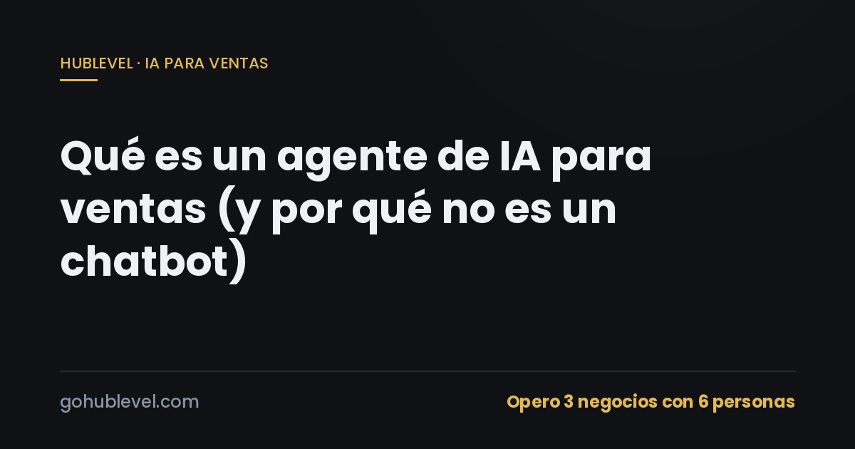 Qué es un agente de IA para ventas (y por qué no es un chatbot)
