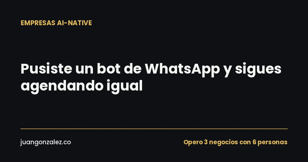 Pusiste un bot de WhatsApp en tu centro estético y sigues agendando igual