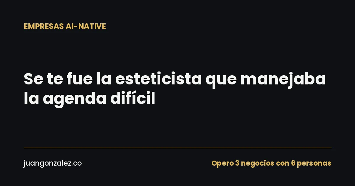 Se te fue la esteticista que sabía manejar la agenda difícil