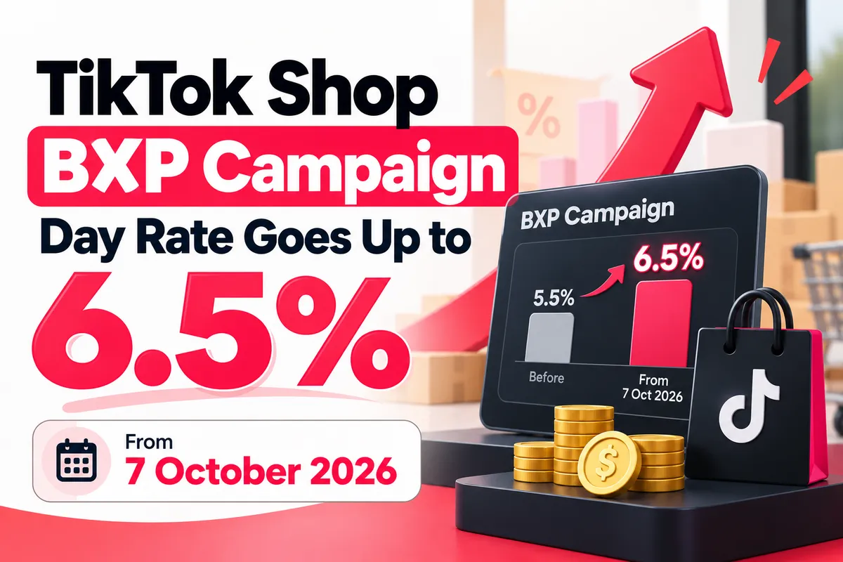 TikTok Shop BXP Campaign Day Rate Goes Up to 6.5% From 7 October 2026