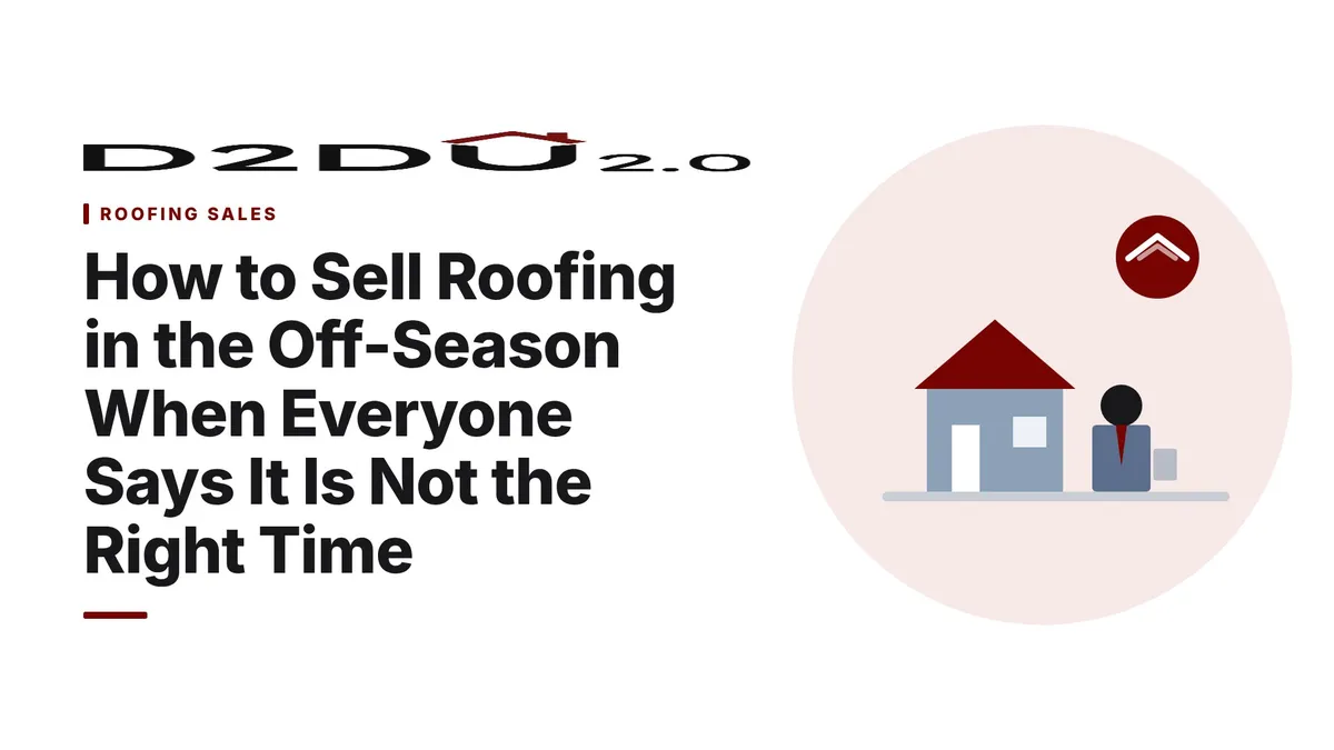 How to Sell Roofing in the Off-Season When Everyone Says It Is Not the Right Time