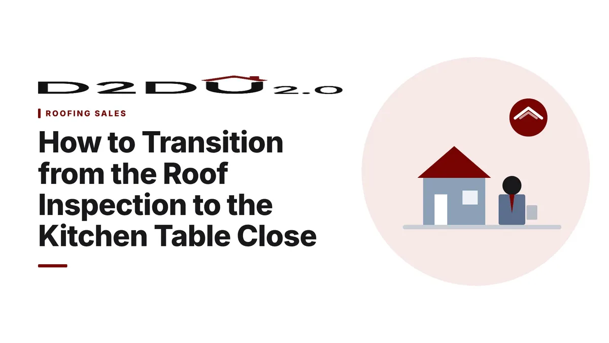 How to Transition from the Roof Inspection to the Kitchen Table Close
