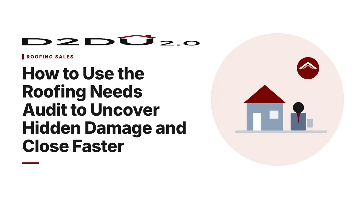 How to Use the Roofing Needs Audit to Uncover Hidden Damage and Close Faster