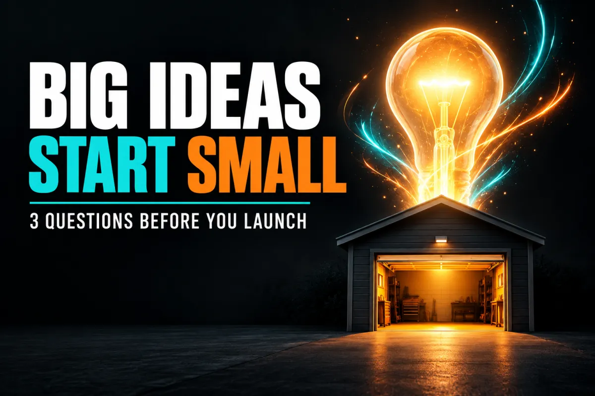 Big Ideas Can Start in Small Places