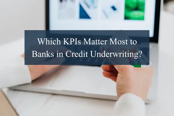 Which KPIs Matter Most to Banks in Credit Underwriting?