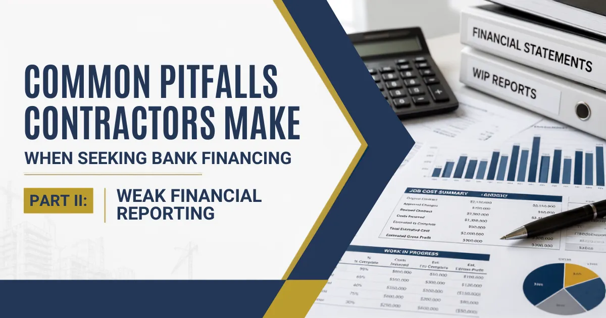 Common Pitfalls Contractors Make When Seeking Bank Financing Part II