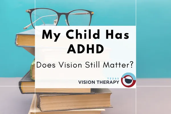ADHD and Vision Problems: Why Vision Still Matters