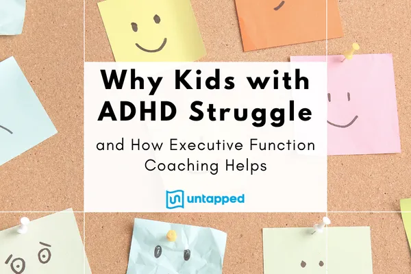 Executive Function Coaching for ADHD: Why Kids Struggle