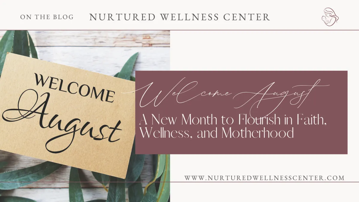 Welcome, August: A New Month to Flourish in Faith, Wellness, and Motherhood
