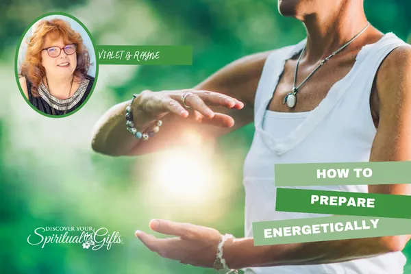 How to Prepare Energetically for a Psychic Reading or Healing Session