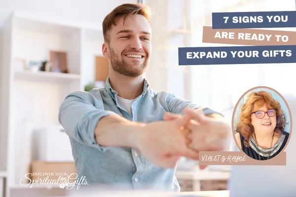 7 Signs You Are Ready to Expand Your Spiritual Gifts