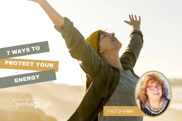 7 Ways to Protect Your Energy Without Closing Your Heart