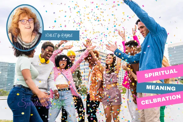 The Spiritual Meaning of Celebration: Why Joy is Sacred Practice
