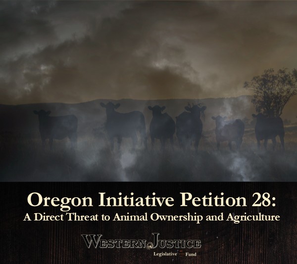 Oregon Initiative Petition 28: A Direct Threat to Animal Ownership and Agriculture
