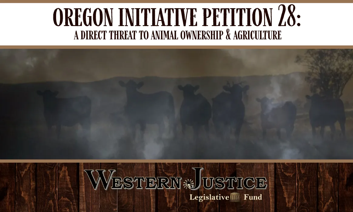 Oregon Initiative Petition 28: A Direct Threat to Animal Ownership and Agriculture