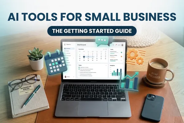 A laptop workspace showing a business dashboard with floating 3D icons for calendars, chat bubbles, workflow gears, and growth charts, featuring text reading AI Tools for Small Business: The Getting Started Guide.