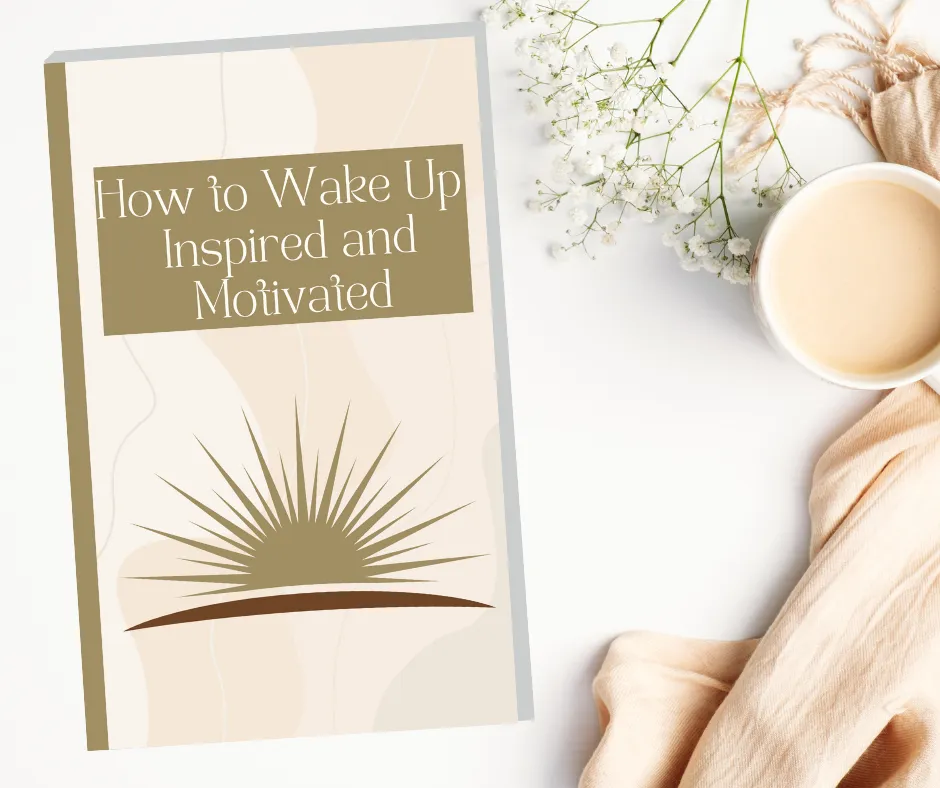 How to Wake Up Inspired and Motivated